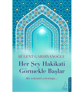 Her Şey Hakikati Görmekle Başlar