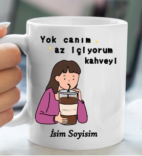 Komik - Esprili Kupa YOK CANIM AZ İÇİYORUM KAHVEYİ Tasarımlı İsim Soyisim Yazılı Kişiye Özel Kupa Bardak