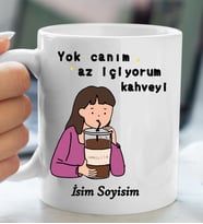 Komik - Esprili Kupa YOK CANIM AZ İÇİYORUM KAHVEYİ Tasarımlı İsim Soyisim Yazılı Kişiye Özel Kupa Bardak