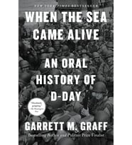 When the Sea Came Alive: An Oral History of D-Day