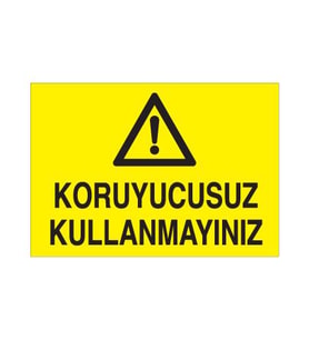 Koruyucusuz Kullanmayınız Uyarı Levhası 20x30cm (Karışık)