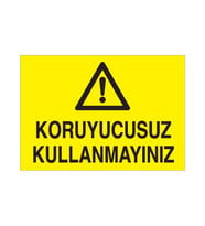Koruyucusuz Kullanmayınız Uyarı Levhası 20x30cm (Karışık)