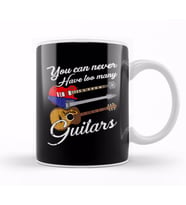 Funny You Can Never Have Too Many Guitars Pun Kupa Bardak Porselen