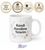 Kendi Kendime Yeterim Yazılı Baskılı Kupa Bardak Özel Tasarım Hediye