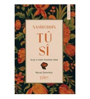 Nasirüddin Tûsî;Sevgi ve Adalet Temelinde Ahlak