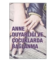 Anne Duyarlılığı ve Çocuklarda Bağlanma
