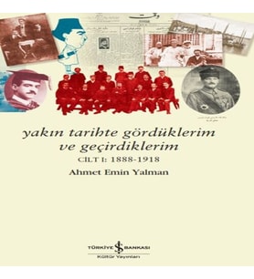 Yakın Tarihte Gördüklerim Ve Geçirdiklerim – Cilt I:1888-1918