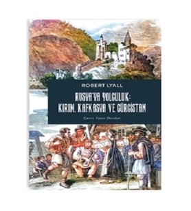 Rusya’ya Yolculuk: Kırım, Kafkasya, Gürcistan