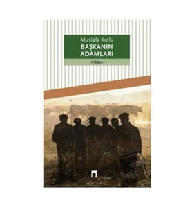 Başkanın Adamları Mustafa Kutlu Dergah Yayınları