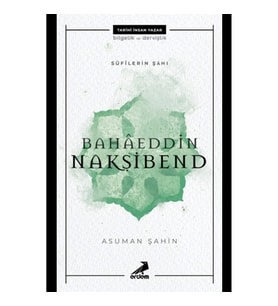 Bahaeddin Nakşibend - Sufilerin Şahı