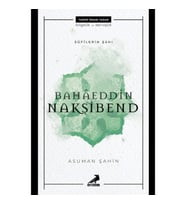 Bahaeddin Nakşibend - Sufilerin Şahı