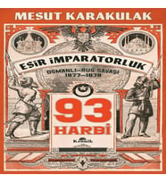 93 Harbi: 1877-1878 Osmanlı-Rus Savaşı