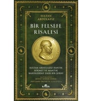 Bir Felsefe Risalesi Sultan Abdülaziz Han’ın Hikmet ve Mantık Bahislerine Dair Bir Şerhi