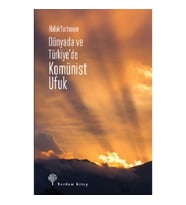 Dünyada ve Türkiye'de Komünist Ufuk