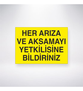 Her Arıza ve Aksamayı Yetkilisine Bildiriniz