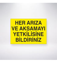 Her Arıza ve Aksamayı Yetkilisine Bildiriniz