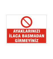 Ayaklarınızı ilaca basmadan girmeyiniz, isg uyarı levhası