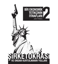 Bir Ekonomik Tetikçinin İtirafları 2 Şirketokrasi ve Ondan Kurtulmanın Yolları