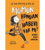 Atomun Bundan Haberi Var mı? - Uçuk Kaçık Ayşe ile Bilim 3