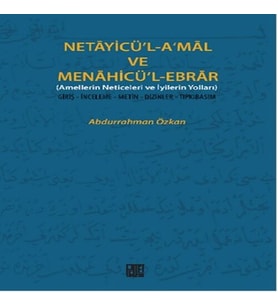 Nyicü'l-A'mal ve Menahicü'l-Ebrar (Amellerin Neticeleri ve İyilerin Yolları) Giriş-İnceleme-