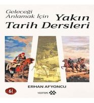 Geleceği Anlamak İçin Yakın Tarih Dersleri