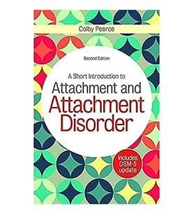 A Short Introduction To Attachment And Attachment Disorder, Second Edition