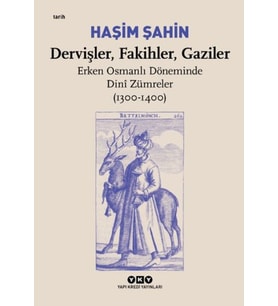 Dervişler, Fakihler, Gaziler - Erken Osmanlı Döneminde Dinî Zümreler (1300-1400)