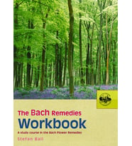The Bach Remedies Workbook: A Study Course In The Bach Flower Remedies