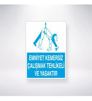 Emniyet Kemersiz Çalışmak Tehlikeli Ve Yasaktıır 21x35 Arkası Yapışkanlı Levha