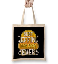 Best Effin Dog Mom Ever Cute & Funny Doggy Parents Bez Çanta Uzun Saplı