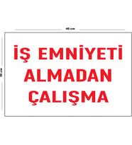 Metal İş Emniyeti Almadan Çalışma 30 cm x 40 cm A3 Büyüklüğünde Uyarı Levhası Yönlendirme Tabelası