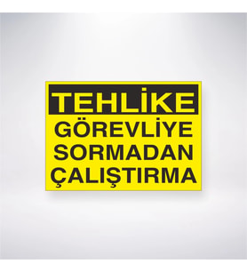 Tehlike Görevliye Sormadan Çalıştırma