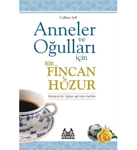 Anneler ve Oğulları İçin Bir Fincan Huzur