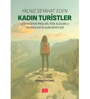 YALNIZ SEYAHAT EDEN KADIN TURİSTLER - Destinasyon İmajları, Risk Algıları ve Yeniden Satın Alma Niyetleri
