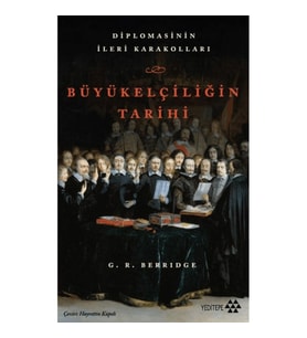 Büyükelçiliğin Tarihi - Diplomasinin İleri Karakolları