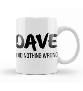 DAVE DID NOTHING WRONG Kupa Bardak Porselen
