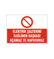 Elektrik şalterini ilgiliden başkası açamaz, isg uyarı levhası