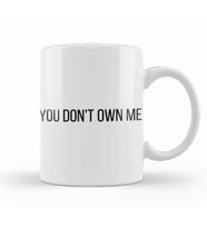 YOU DON'T OWN ME Kupa Bardak Porselen