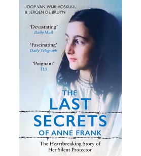 The Last Secrets Of Anne Frank: The Heartbreaking Story Of Her Silent Protector