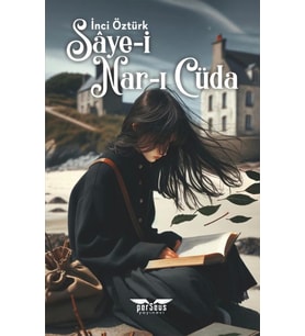 Sâye i Nar ı Cüda / Perseus Yayınevi / İnci Öztürk