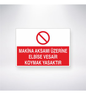 Makine Aksamı Üzerine Elbise Vesair Koymak Yasaktır 21x28 Arkası Yapışkanlı Levha