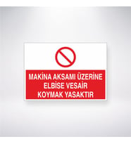 Makine Aksamı Üzerine Elbise Vesair Koymak Yasaktır 21x28 Arkası Yapışkanlı Levha