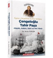 Kaptan-ı Deryalıktan Üç Kıta Valiliğine: Çengeloğlu Tahir Paşa Hayatı, Askeri, İdari ve İlmi Yönü