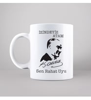 Atatürk ( İzindeyiz Atam Sen Rahat Uyu ) Tasarımlı Kupa