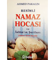Resimli Namaz Hocası ve İslamın Şartları Beka Yayınları Ahmed Pakalın