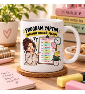Program Yaptım Programa Ben Dahil Değilim Esprili Planlama Baskılı Kupa