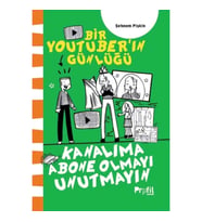 Kanalıma Abone Olmayı Unutmayın - Bir Youtuber’ın Günlüğü