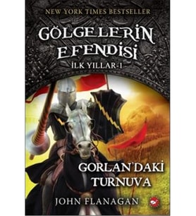 Gölgelerin Efendisi İlk Yıllar (1.Kitap) Gorlan'daki Turnuva - John Flanagan