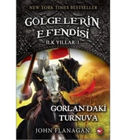 Gölgelerin Efendisi İlk Yıllar (1.Kitap) Gorlan'daki Turnuva - John Flanagan