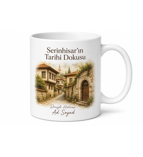 Serinhisar Tarihi Dokusu Denizli Hatırası Hediye Kupa Bardak Özel Tasarım